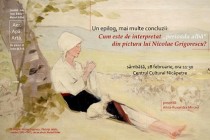 Centrul Cultural Nicăpetre: ”Perioada alba” din pictura lui Nicolae Grigorescu