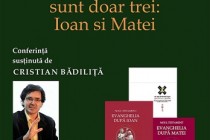 Conferinta Cele patru evanghelii sunt doar trei: Ioan si Matei, la Casa Panait Istrati din Gradina Publica