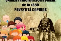 UNIREA PRINCIPATELOR ROMÂNE DE LA  1859 POVESTITĂ COPIILOR