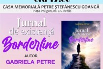 Brăila. Lansare de carte la Casa Petre Ștefănescu Goangă. Jurnal de Existență Borderline de Gabriela Petre
