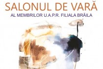 Salonul de Vară al membrilor U.A.P.R. Filiala Brăila