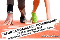 Sport, Organizare, Comunicare - stagiul de instruire si informare la Biblioteca Judeteana Braila