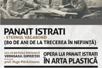 ”Panait Istrati - eternul vagabond” - expozitie si masa rotunda la Biblioteca Judeteană ”Panait Istrati” Braila