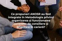 ANOSR a obținut integrarea mai multor propuneri în Metodologia privind organizarea și funcționarea centrelor de consiliere și orientare în carieră