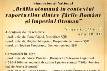 Muzeul Brăilei găzduiește Simpozionul Național dedicat istoriei Brăilei otomane și relațiilor dintre Țările Române și Imperiul Otoman