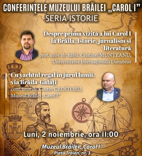 File din istoria regală a Dunării de Jos: O nouă ediție a Conferințelor Muzeului Brăilei